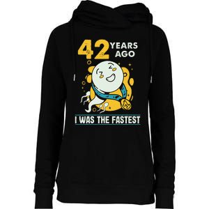 42nd Birthday Humor 42 Years Ago I Was The Fastest Womens Funnel Neck Pullover Hood