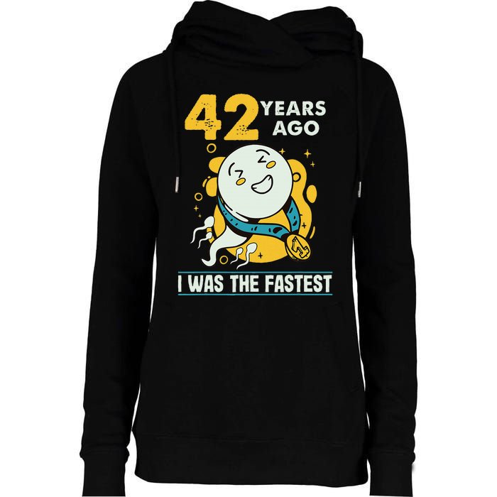 42nd Birthday Humor 42 Years Ago I Was The Fastest Womens Funnel Neck Pullover Hood