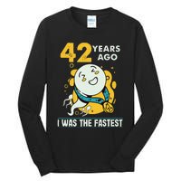 42nd Birthday Humor 42 Years Ago I Was The Fastest Tall Long Sleeve T-Shirt