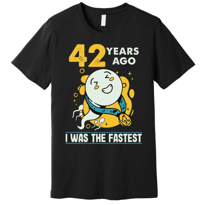 42nd Birthday Humor 42 Years Ago I Was The Fastest Premium T-Shirt