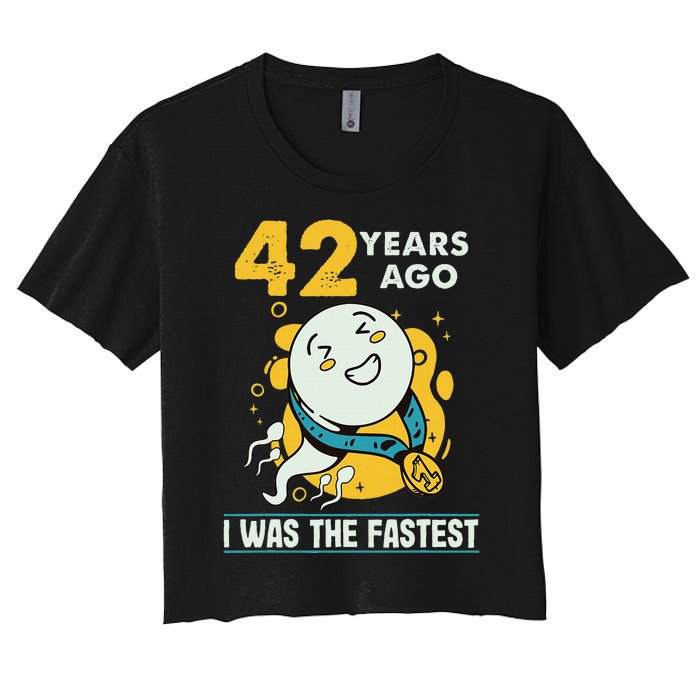 42nd Birthday Humor 42 Years Ago I Was The Fastest Women's Crop Top Tee