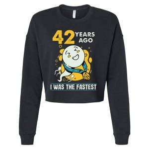 42nd Birthday Humor 42 Years Ago I Was The Fastest Cropped Pullover Crew