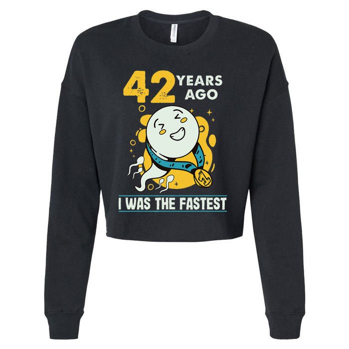 42nd Birthday Humor 42 Years Ago I Was The Fastest Cropped Pullover Crew