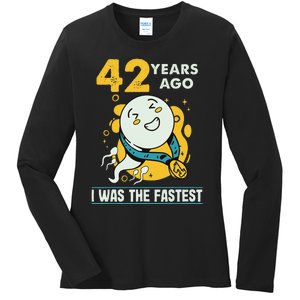 42nd Birthday Humor 42 Years Ago I Was The Fastest Ladies Long Sleeve Shirt