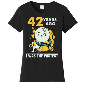 42nd Birthday Humor 42 Years Ago I Was The Fastest Women's T-Shirt