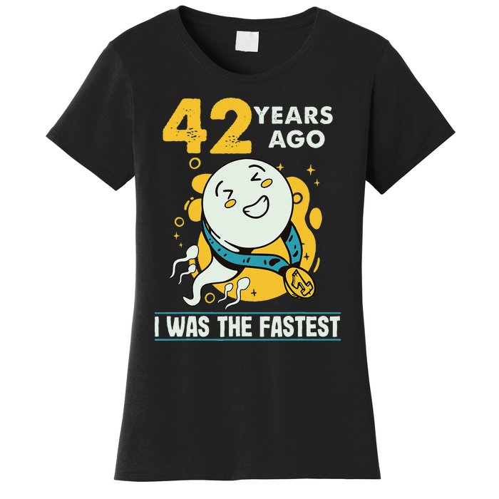 42nd Birthday Humor 42 Years Ago I Was The Fastest Women's T-Shirt