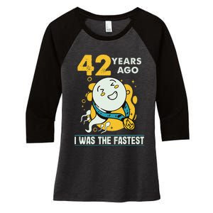 42nd Birthday Humor 42 Years Ago I Was The Fastest Women's Tri-Blend 3/4-Sleeve Raglan Shirt