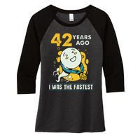 42nd Birthday Humor 42 Years Ago I Was The Fastest Women's Tri-Blend 3/4-Sleeve Raglan Shirt