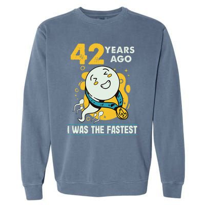 42nd Birthday Humor 42 Years Ago I Was The Fastest Garment-Dyed Sweatshirt