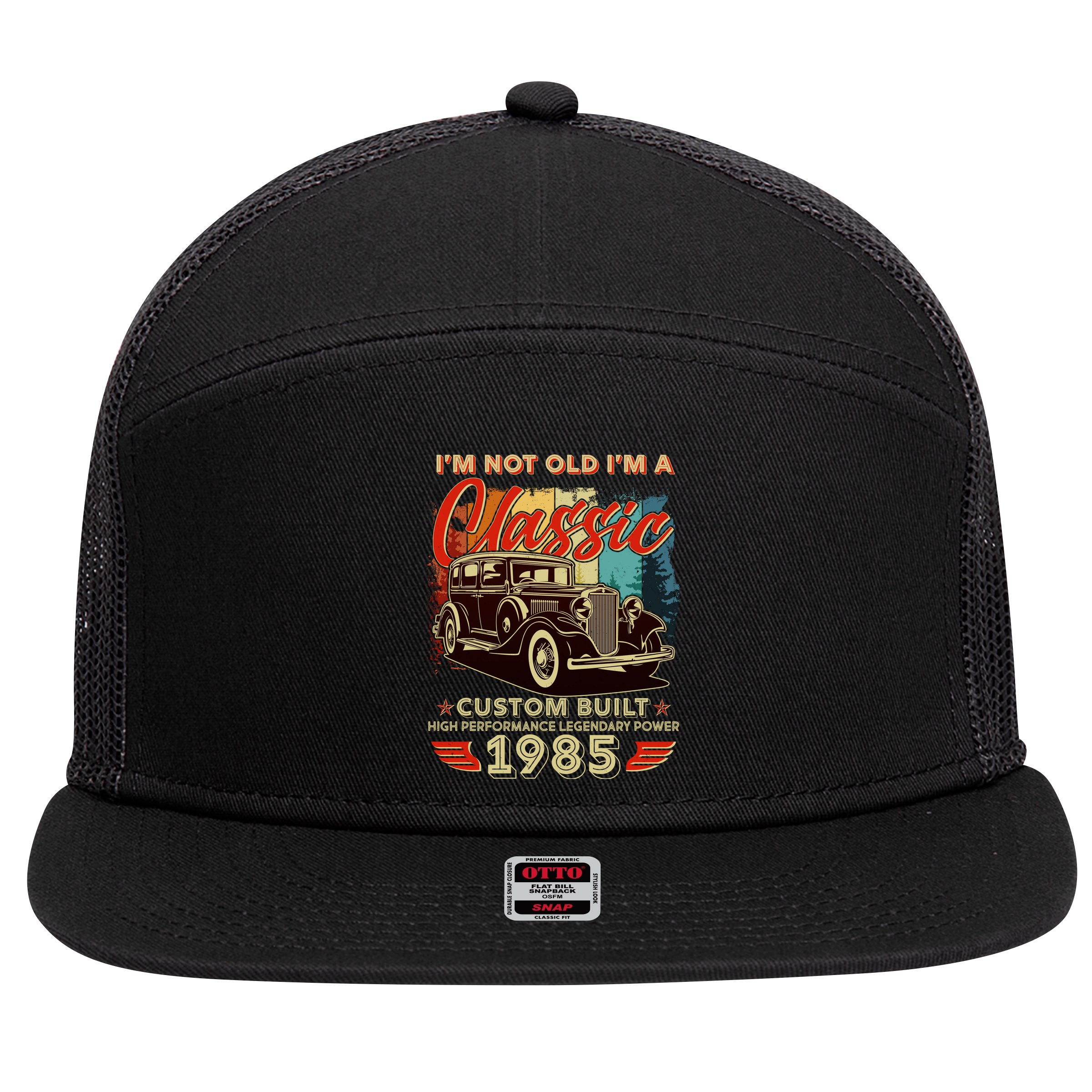 40th Birthday Im Not Old Im A Classic 1985 Custom Built 7 Panel Mesh Trucker Snapback Hat