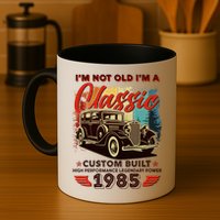 40th Birthday Im Not Old Im A Classic 1985 Custom Built Mug