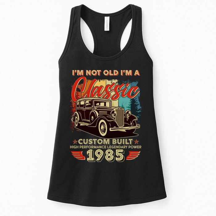40th Birthday Im Not Old Im A Classic 1985 Custom Built Womens Tank Top