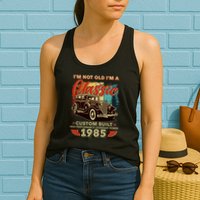 40th Birthday Im Not Old Im A Classic 1985 Custom Built Womens Tank Top