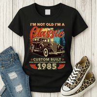 40th Birthday Im Not Old Im A Classic 1985 Custom Built Womens T-Shirt