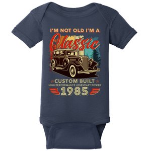 40th Birthday Im Not Old Im A Classic 1985 Custom Built Baby Bodysuit