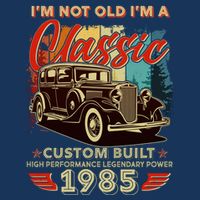 40th Birthday Im Not Old Im A Classic 1985 Custom Built Infant Baby Jersey Bodysuit