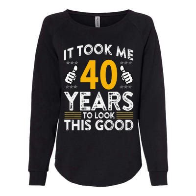 40th Birthday It Took Me 40 Years Good Funny 40 Year Old Womens California Wash Sweatshirt