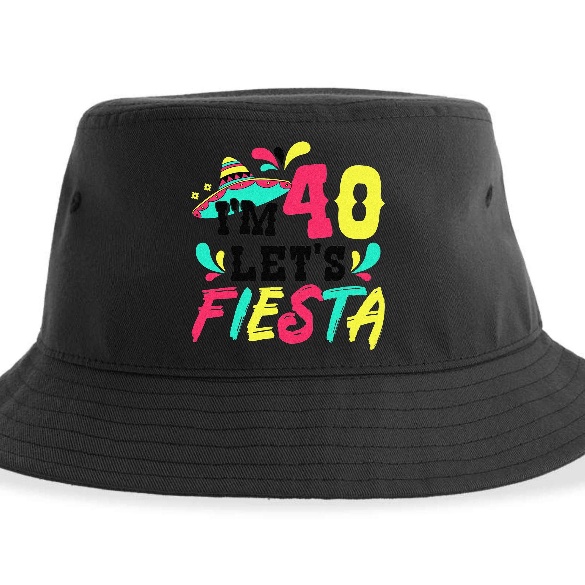 40th Birthday Mexican Party I'm 40 Let's Fiesta Sustainable Bucket Hat