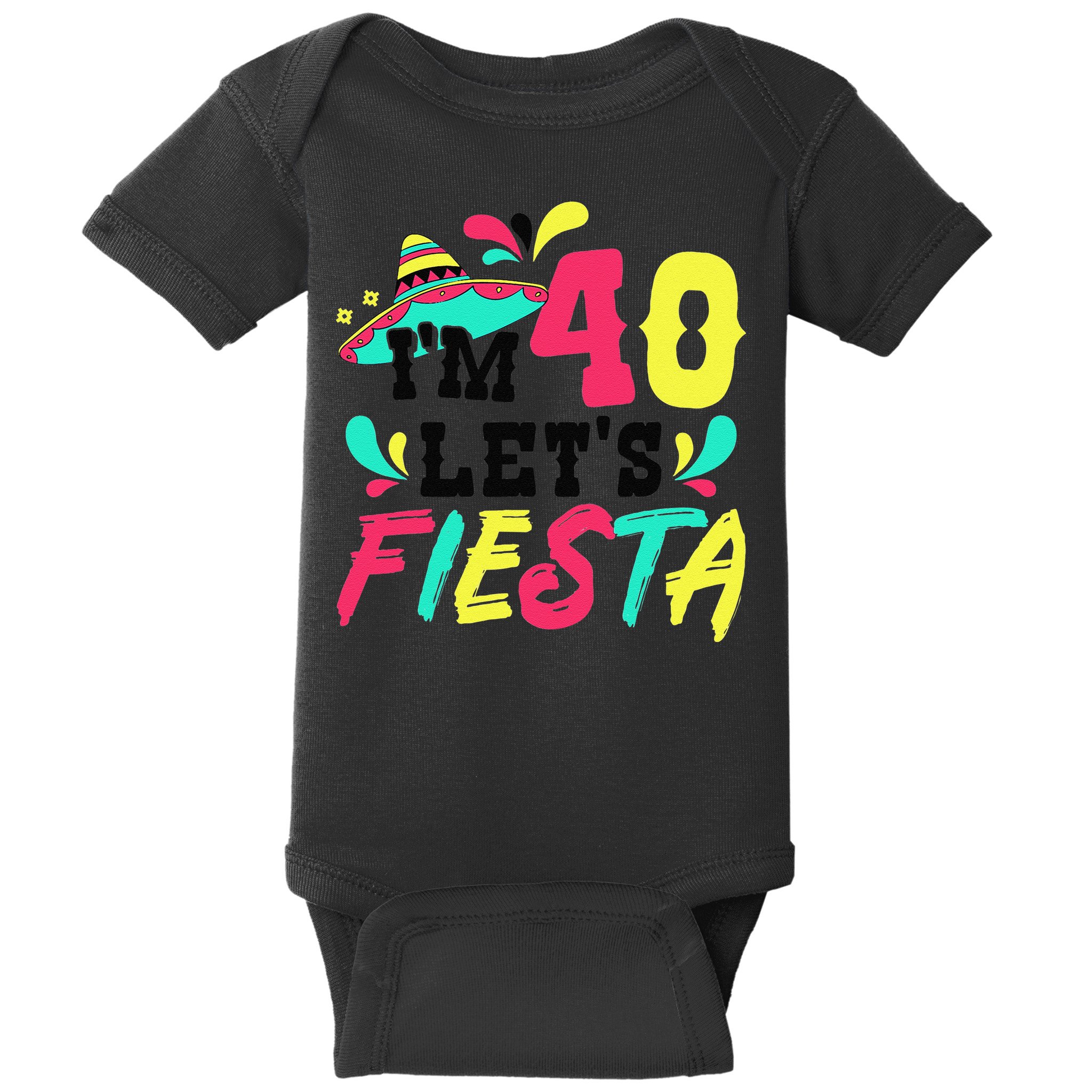 40th Birthday Mexican Party I'm 40 Let's Fiesta Baby Bodysuit