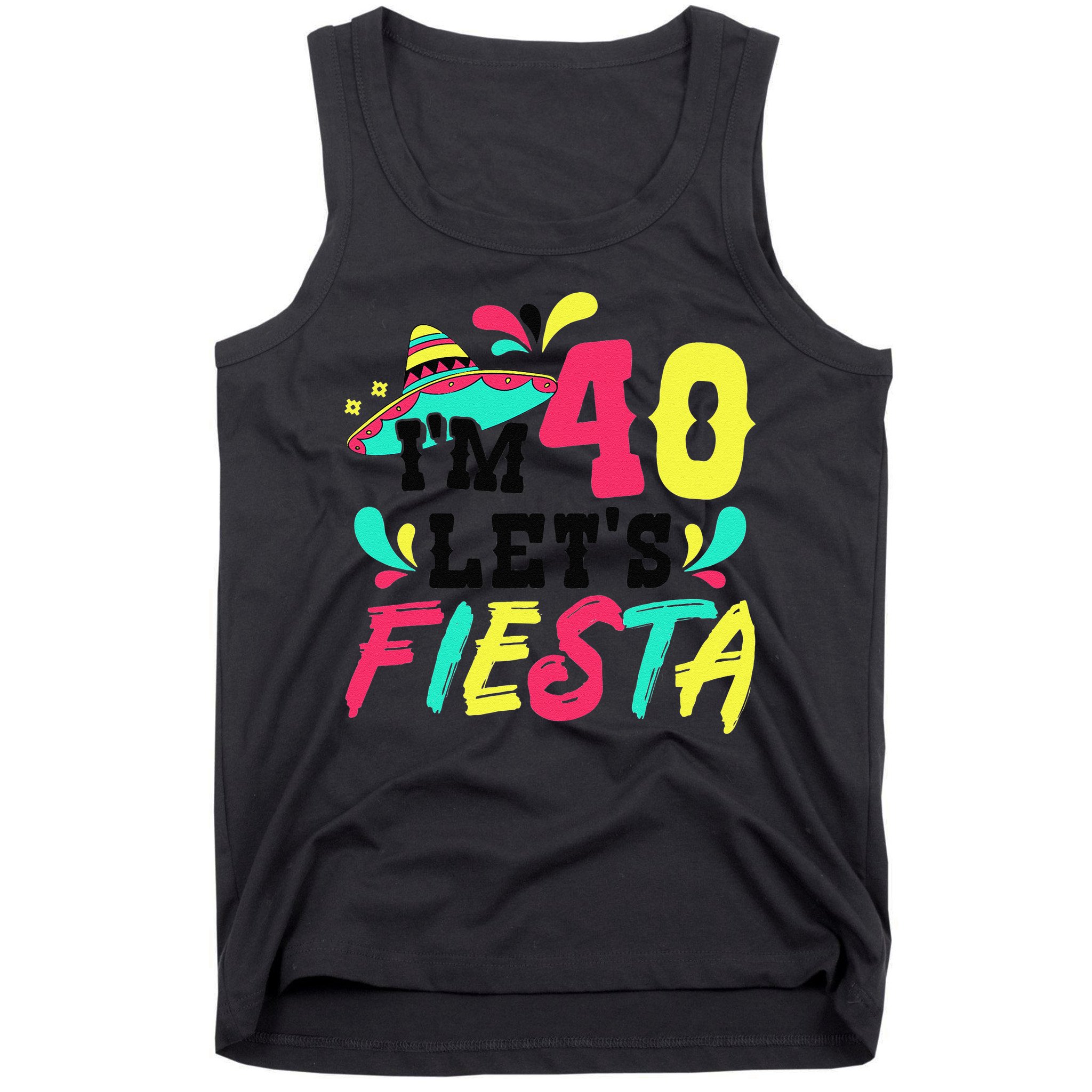 40th Birthday Mexican Party I'm 40 Let's Fiesta Tank Top