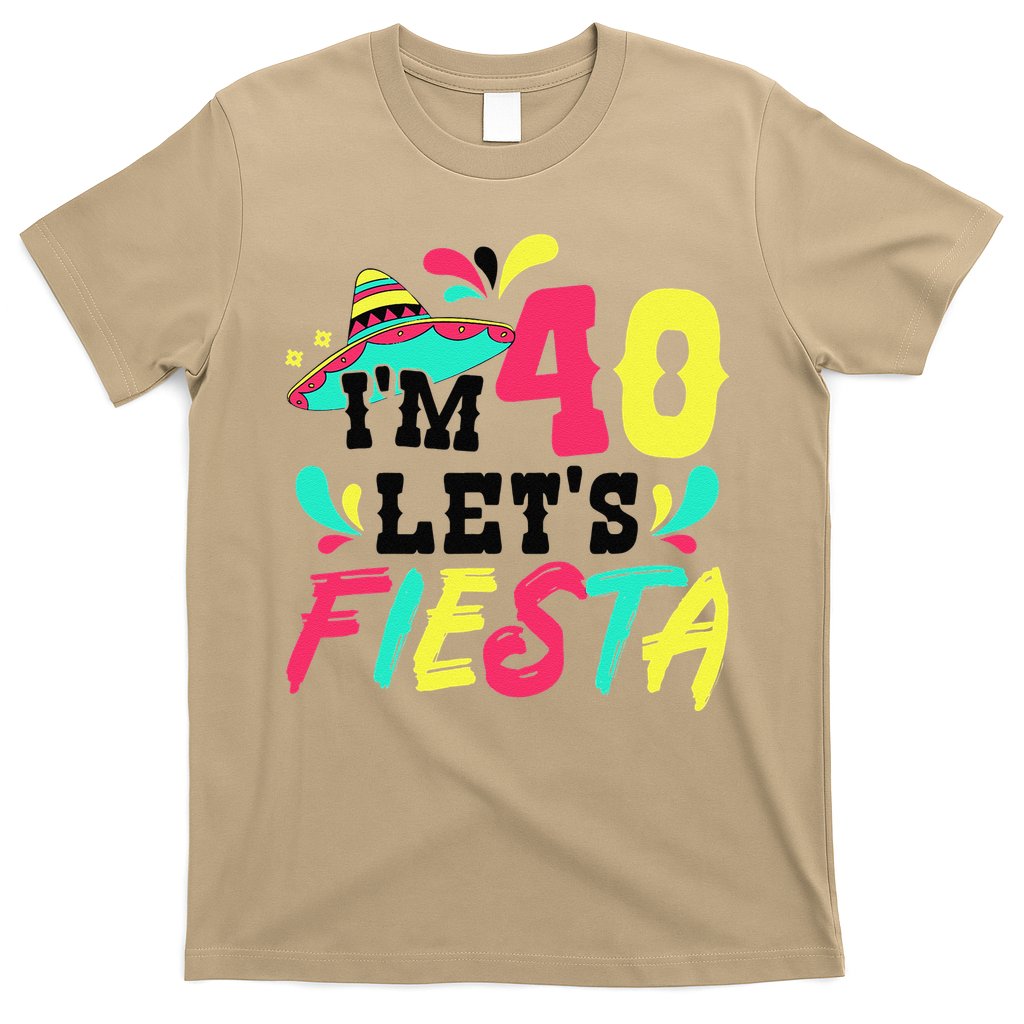 40th Birthday Mexican Party I'm 40 Let's Fiesta T-Shirt