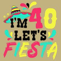 40th Birthday Mexican Party I'm 40 Let's Fiesta T-Shirt