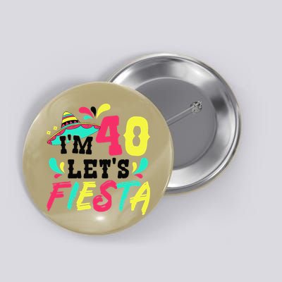 40th Birthday Mexican Party I'm 40 Let's Fiesta Button