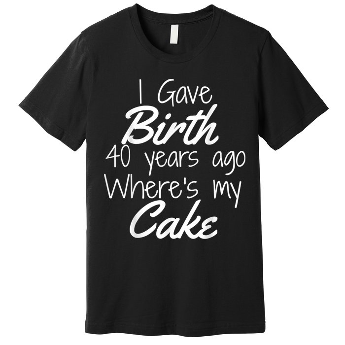 40th Birthday Mom Of 40 Year Old Son Daughter Birthday Premium T-Shirt