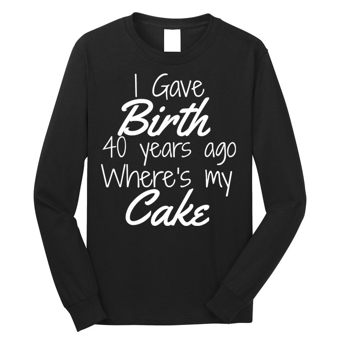 40th Birthday Mom Of 40 Year Old Son Daughter Birthday Long Sleeve Shirt