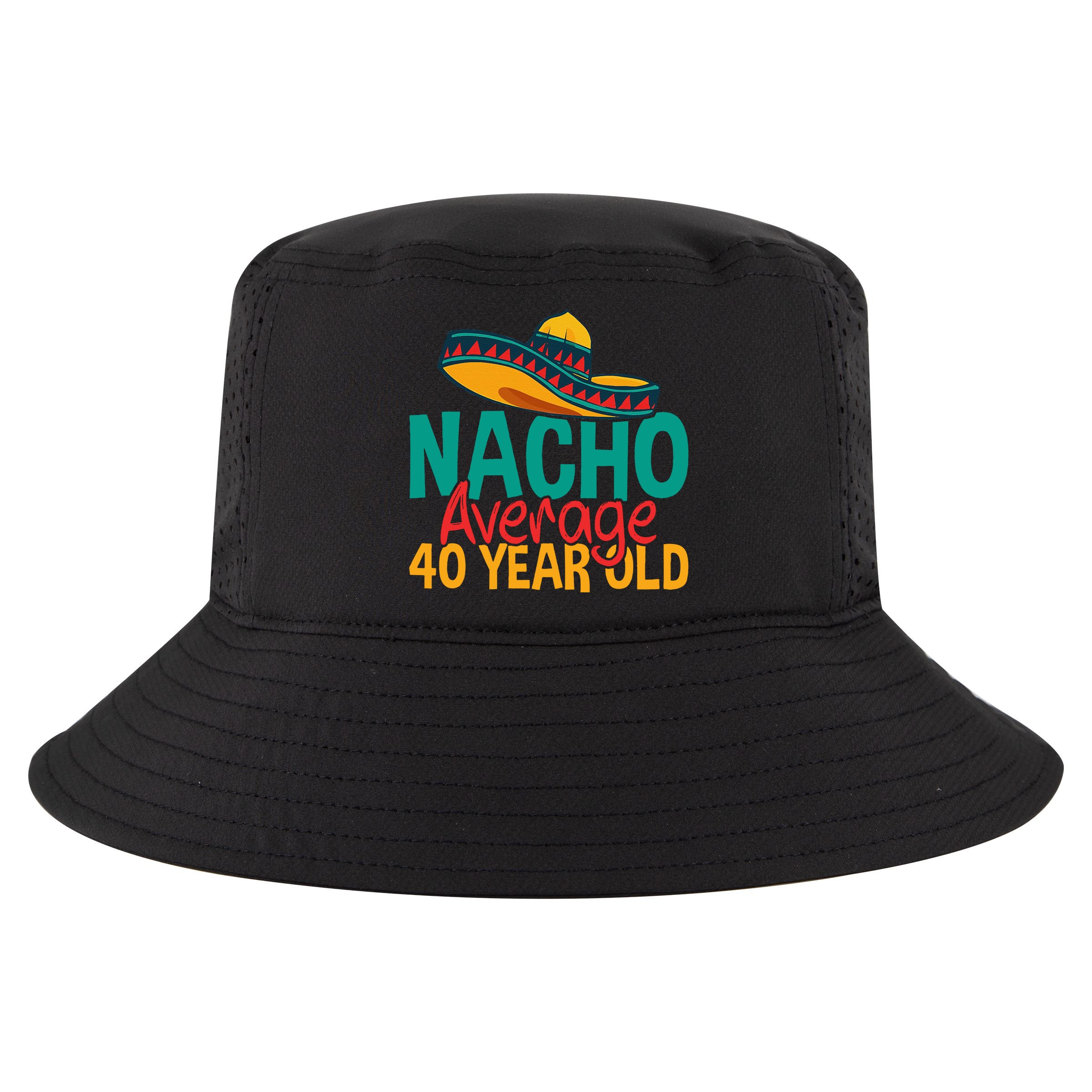 40th Birthday Nacho Average Cool Comfort Performance Bucket Hat