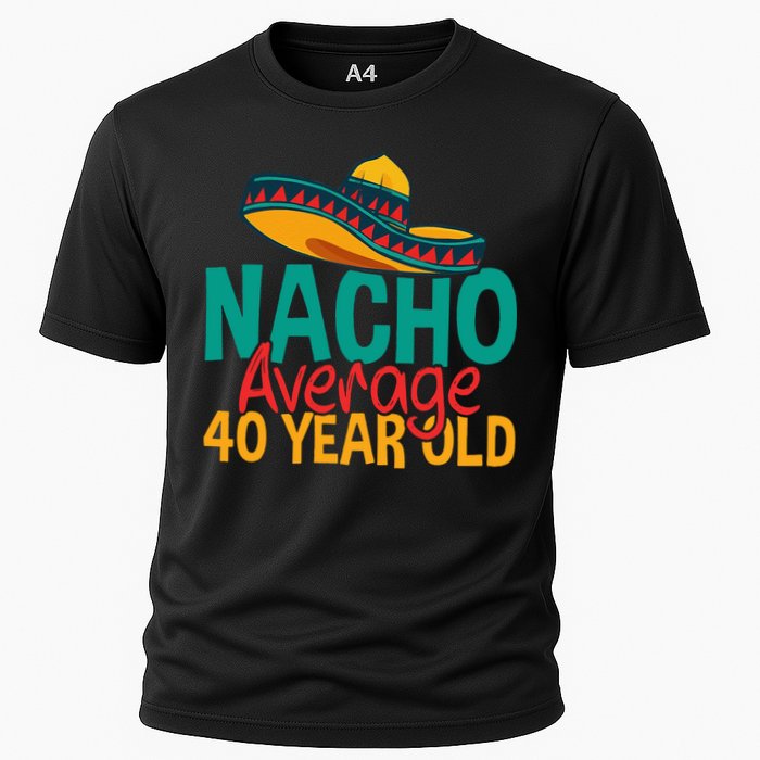40th Birthday Nacho Average Cooling Performance Crew T-Shirt