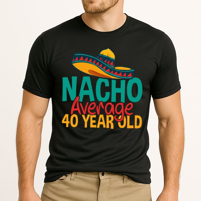 40th Birthday Nacho Average Cooling Performance Crew T-Shirt