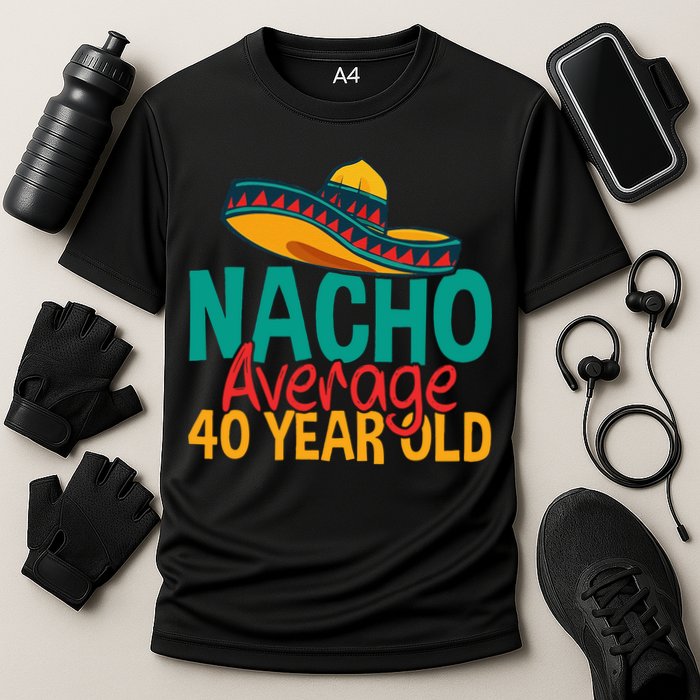 40th Birthday Nacho Average Cooling Performance Crew T-Shirt