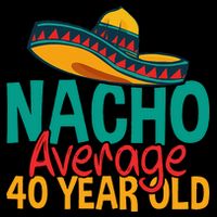 40th Birthday Nacho Average Cooling Performance Crew T-Shirt