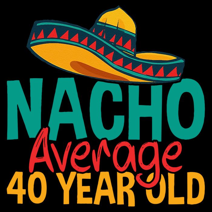 40th Birthday Nacho Average Tall T-Shirt