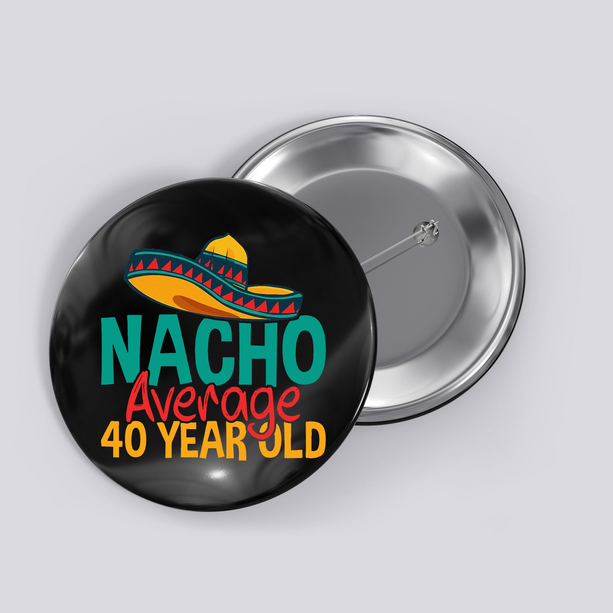 40th Birthday Nacho Average Button