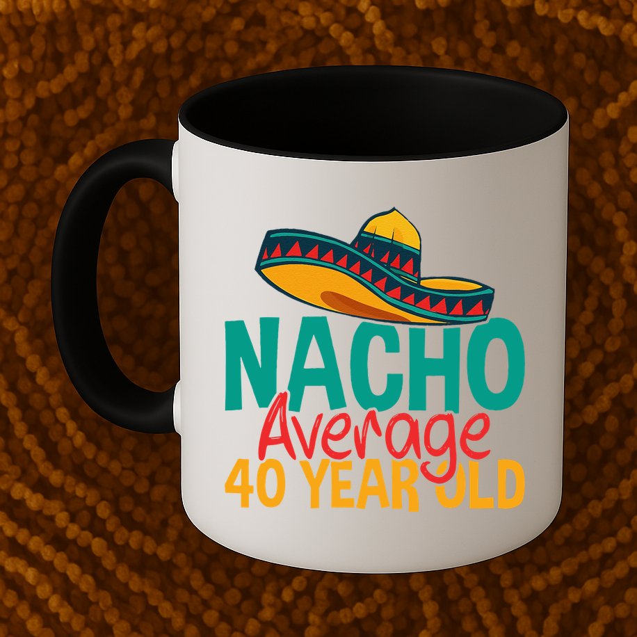 40th Birthday Nacho Average Mug