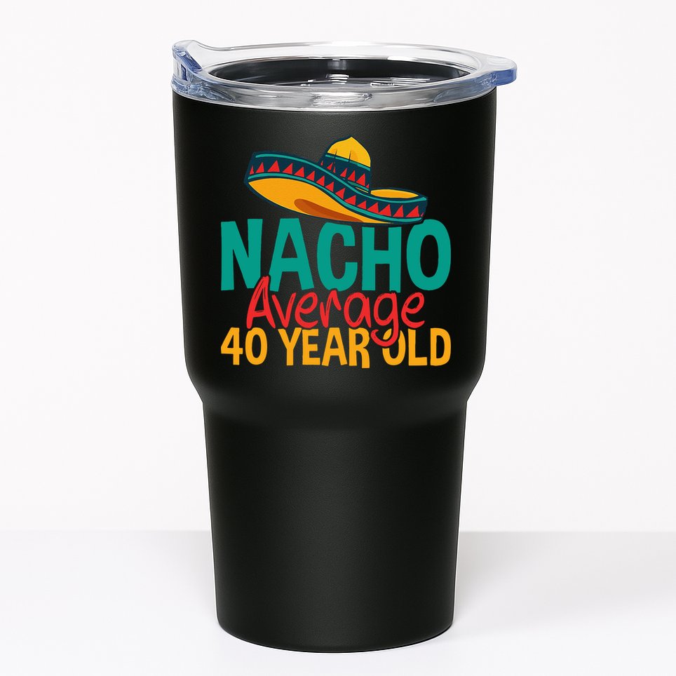 40th Birthday Nacho Average Tumbler