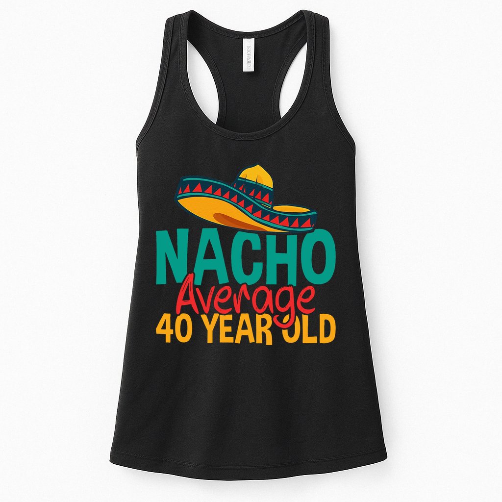 40th Birthday Nacho Average Womens Tank Top