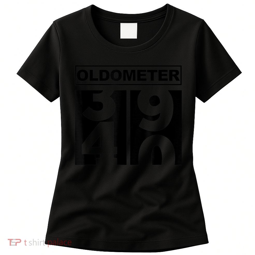 40th Birthday Oldometer 39-40 Womens T-Shirt