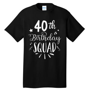 40th Birthday Squad Happy Birthday Party Tall T-Shirt