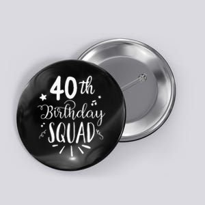 40th Birthday Squad Happy Birthday Party Button