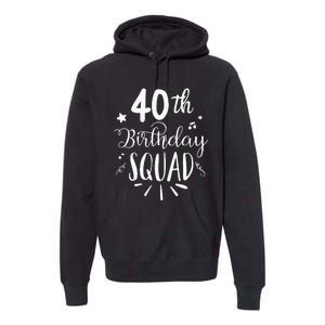 40th Birthday Squad Happy Birthday Party Premium Hoodie