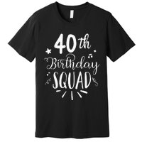 40th Birthday Squad Happy Birthday Party Premium T-Shirt