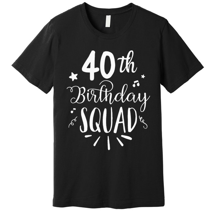 40th Birthday Squad Happy Birthday Party Premium T-Shirt