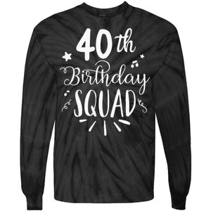 40th Birthday Squad Happy Birthday Party Tie-Dye Long Sleeve Shirt