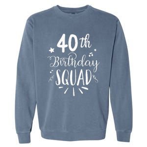 40th Birthday Squad Happy Birthday Party Garment-Dyed Sweatshirt