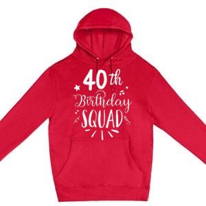 40th Birthday Squad Happy Birthday Party Premium Pullover Hoodie