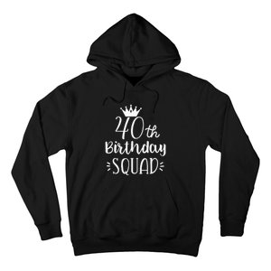 40 Birthday Squad 40th Birthday Group Hoodie