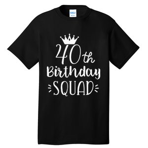 40 Birthday Squad 40th Birthday Group Tall T-Shirt